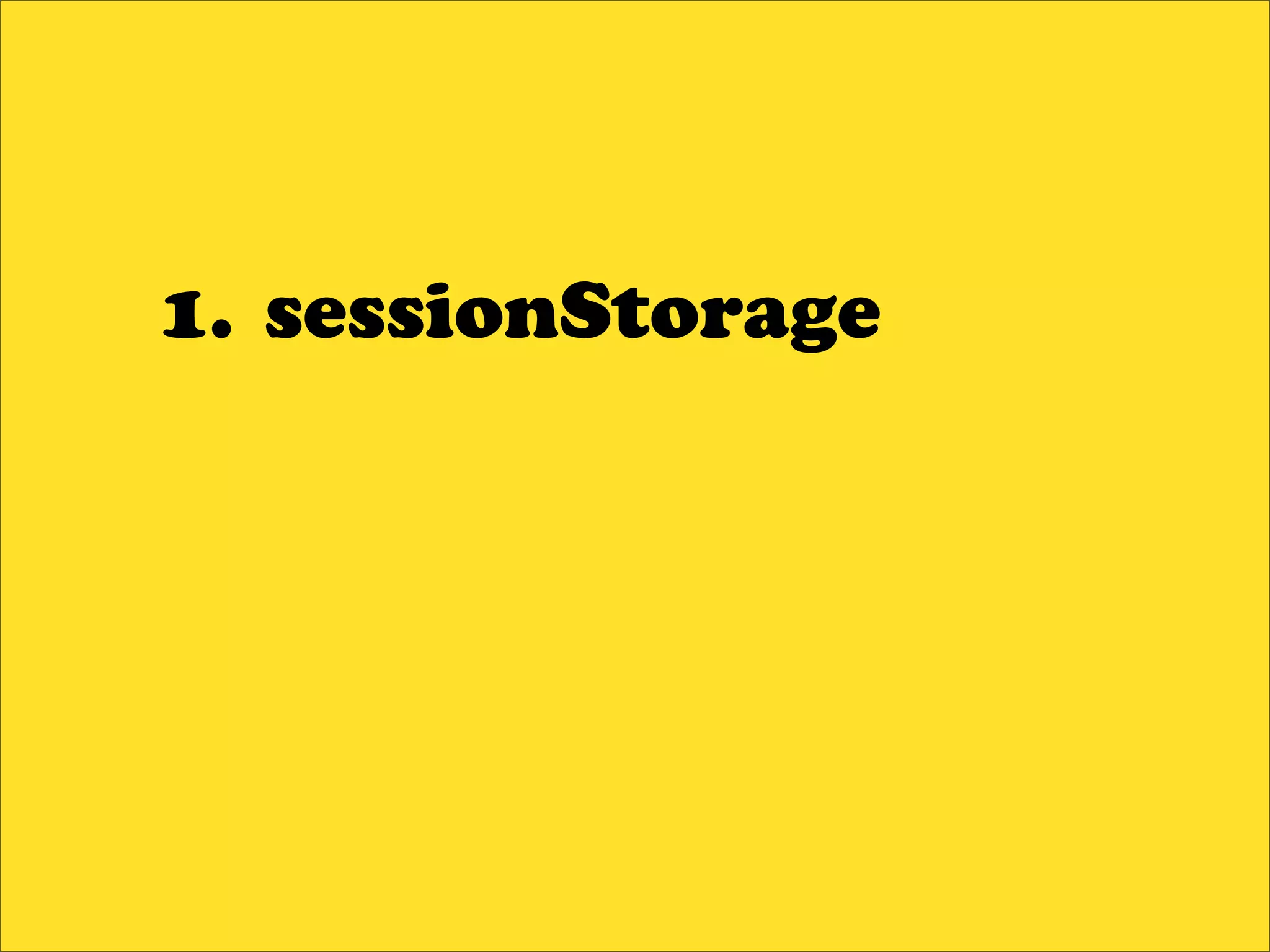 1. sessionStorage
 