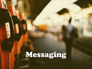 Messaging
 