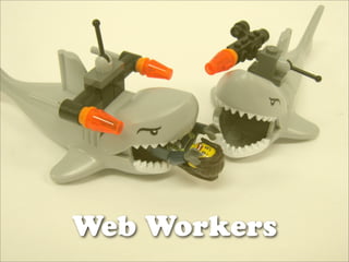 Web Workers
 