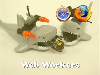 Web Workers
 