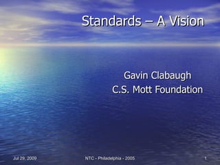 Standards – A Vision Gavin Clabaugh C.S. Mott Foundation 
