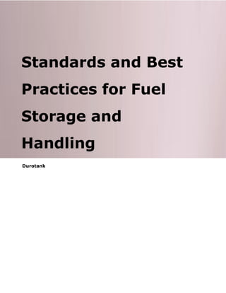 Standards and Best
Practices for Fuel
Storage and
Handling
Durotank
 