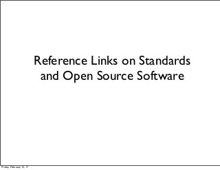 Reference Links on Standards
and Open Source Software
Friday, February 10, 17
 