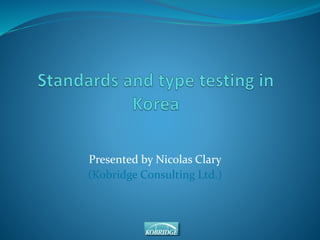 Presented by Nicolas Clary
(Kobridge Consulting Ltd.)
 