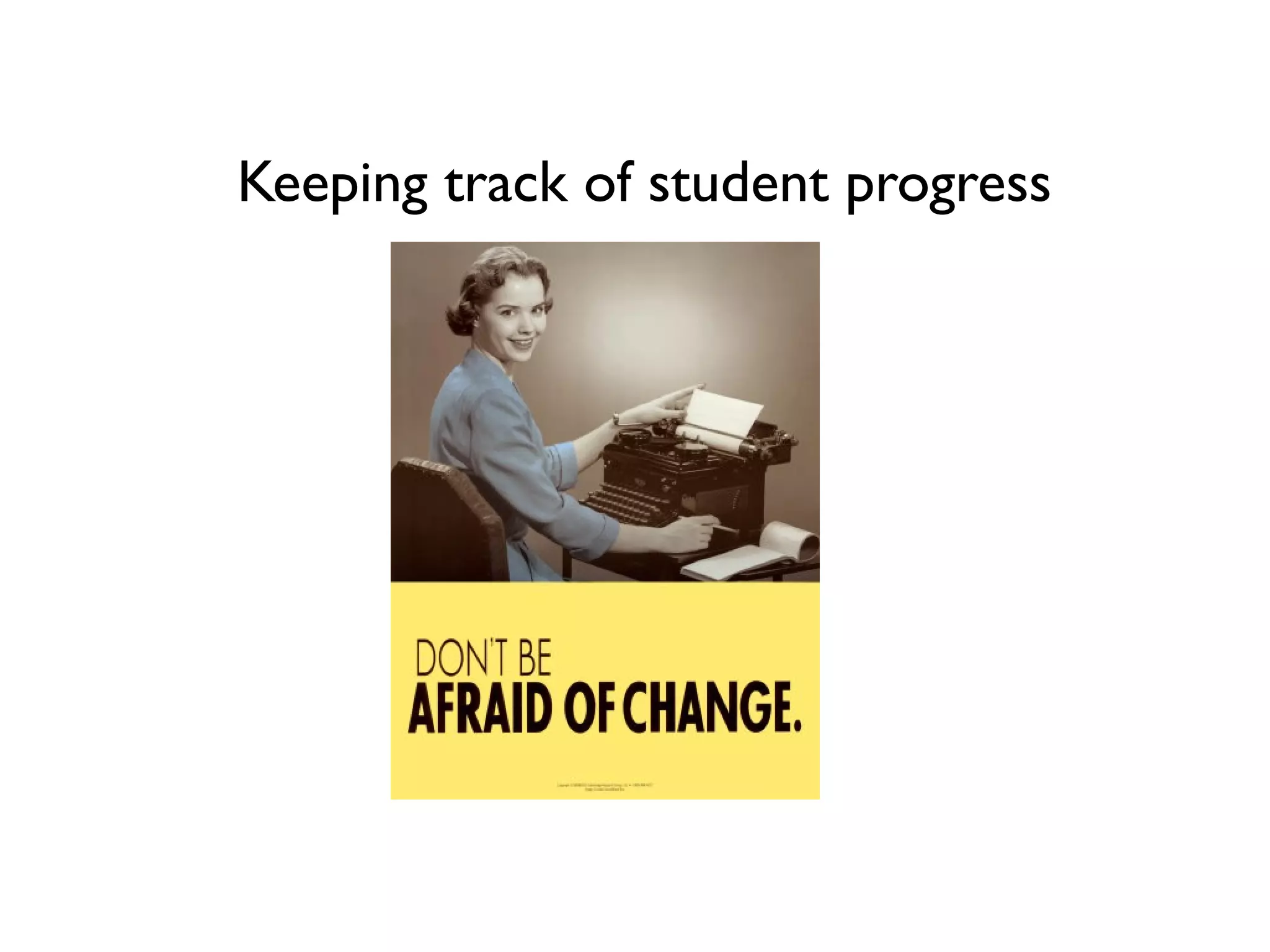Keeping track of student progress
 