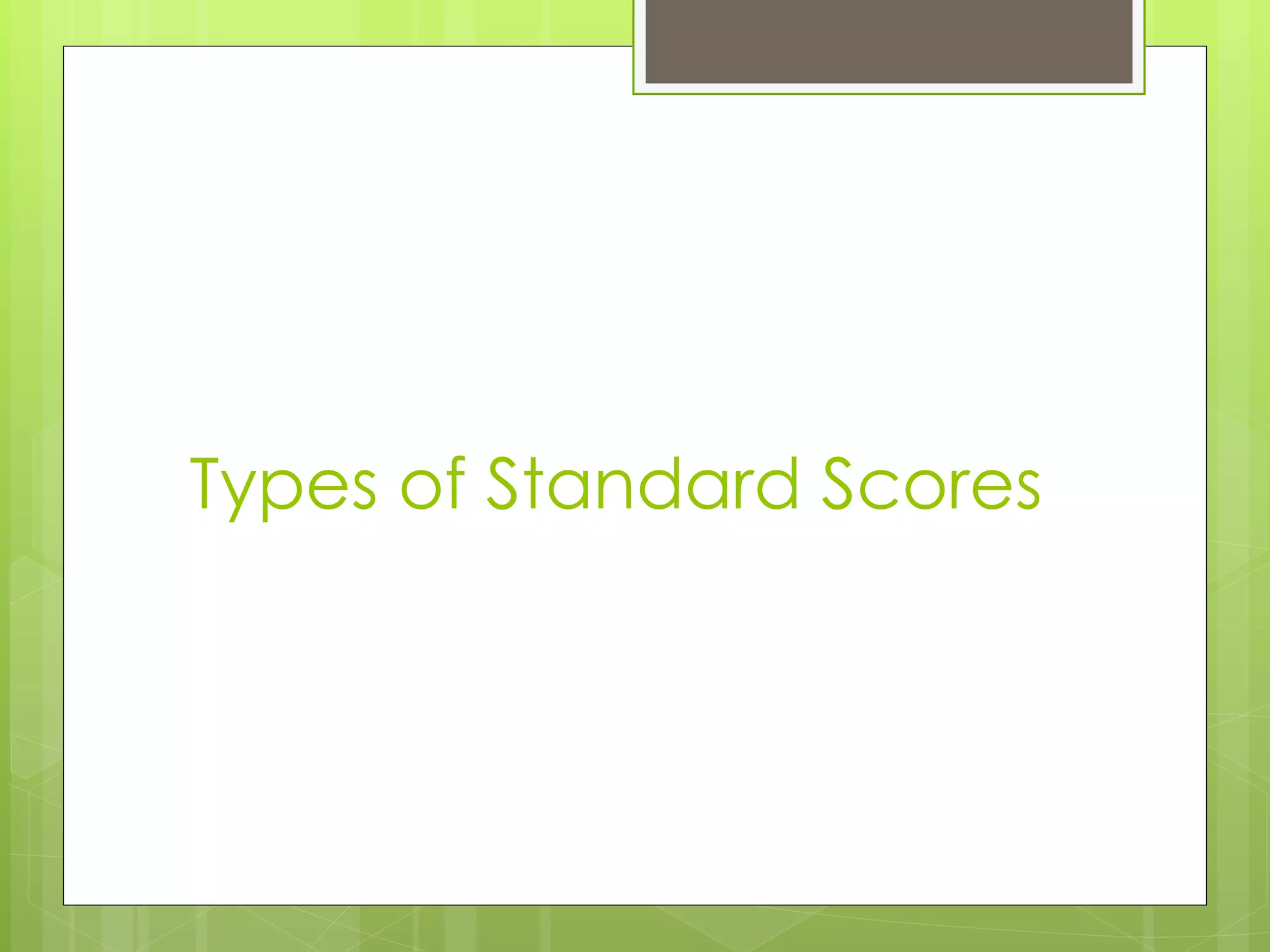 Types of Standard Scores  