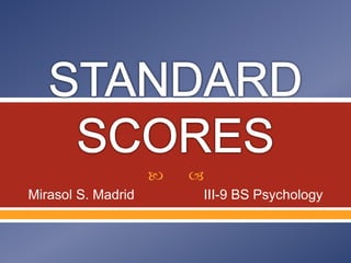  
Mirasol S. Madrid III-9 BS Psychology
 