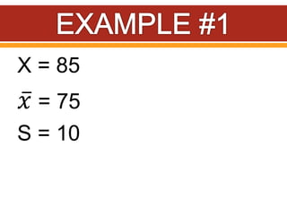 X = 85
𝑥 = 75
S = 10
 