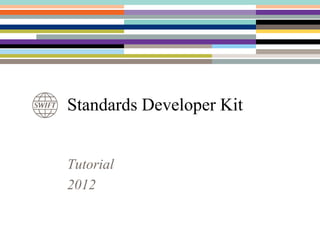Standards Developer Kit


Tutorial
2012
 