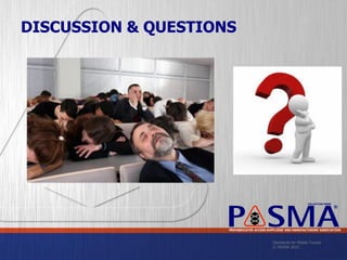 Standards for Mobile Towers
© PASMA 2015
COLLECTIVE MARK
®
PREFABRICATED ACCESS SUPPLIERS’ AND MANUFACTURERS’ ASSOCIATION
DISCUSSION & QUESTIONS
 