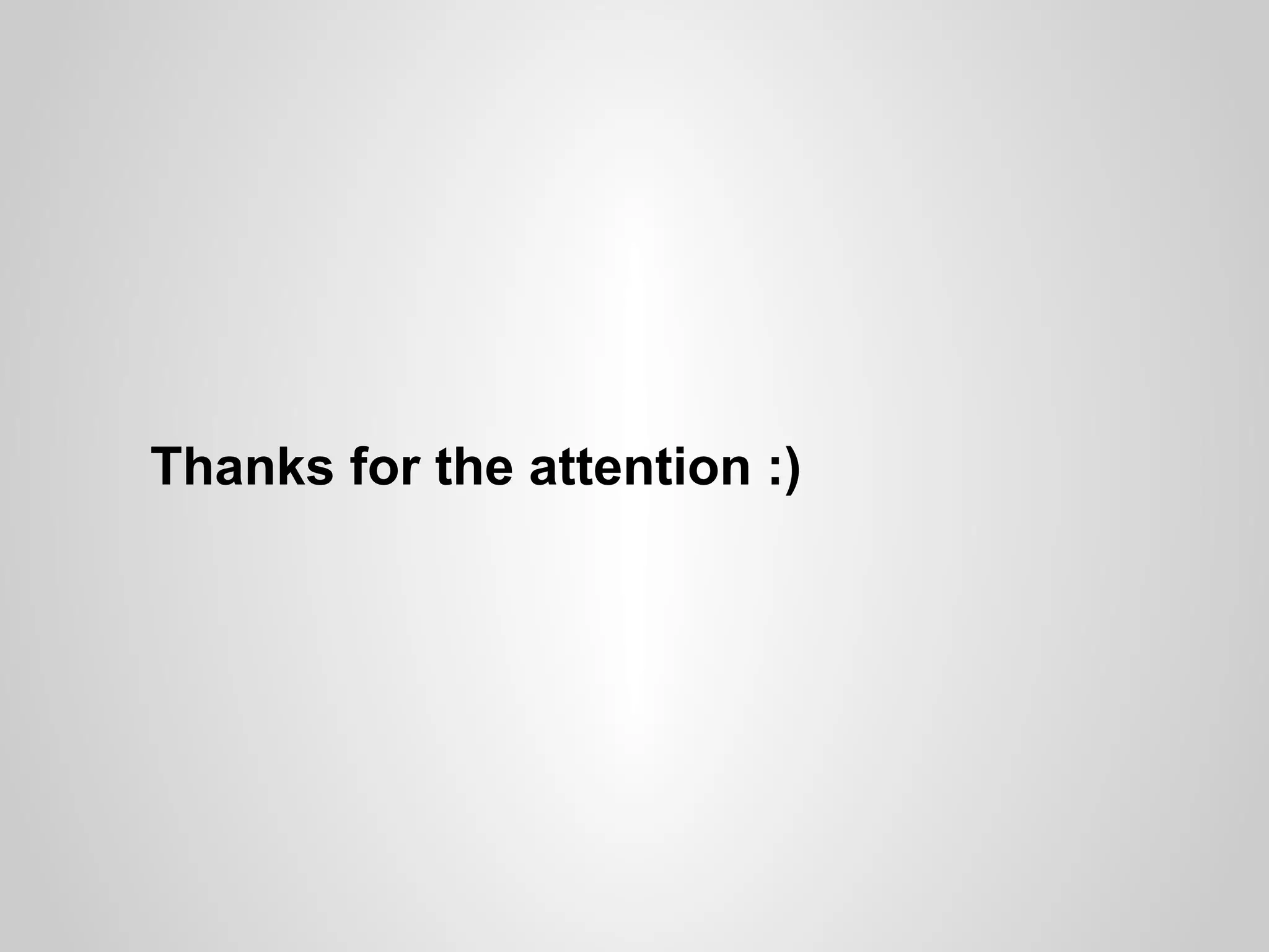 Thanks for the attention :)
 