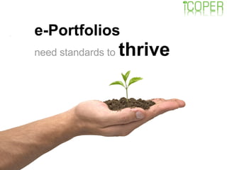 e-Portfolios   need standards to   thrive 