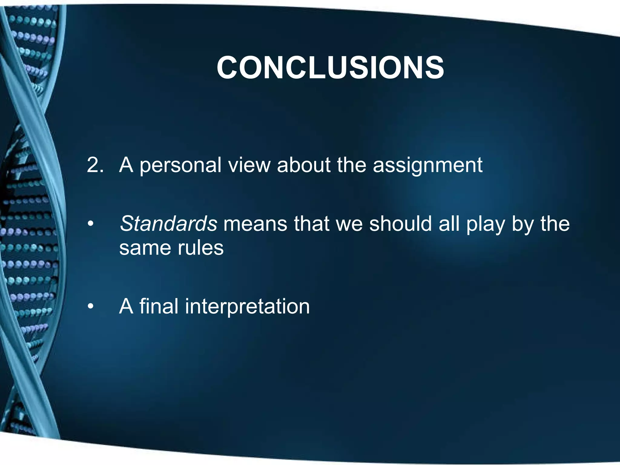 CONCLUSIONS A personal view about the assignment Standards  means that we should all play by the same rules A final interpretation 
