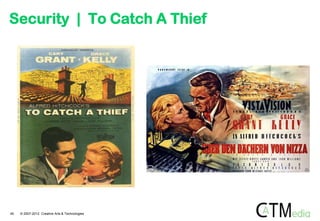 Security | To Catch A Thief




45   © 2007-2012 Creative Arts & Technologies
 