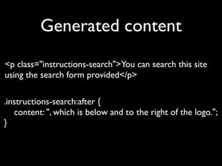 Generated content
<p class="instructions-search">You can search this site
using the search form provided</p>

.instruction...