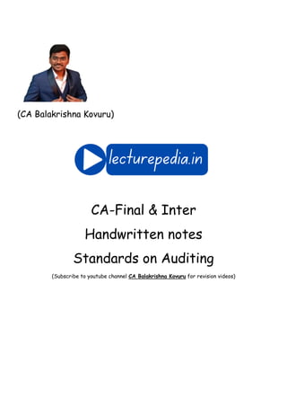 (CA Balakrishna Kovuru)
CA-Final & Inter
Handwritten notes
Standards on Auditing
(Subscribe to youtube channel CA Balakrishna Kovuru for revision videos)
 