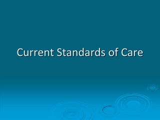 Current Standards of Care
 