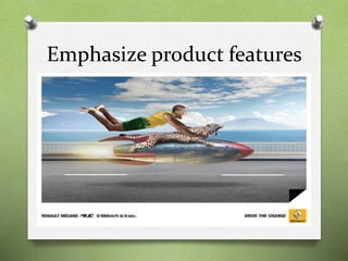 Emphasize product features
 