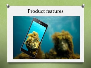 Product features
 