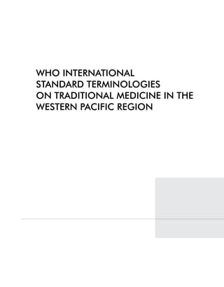 WHO InternatIOnal
Standard termInOlOgIeS
On tradItIOnal medIcIne In tHe
WeStern PacIfIc regIOn
 