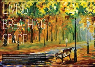Living,
breathing
space
“Villette will be the first luxury development since the revolution and the first to benefit
from lessons learned in the initial wave of suburban developement. We want to redefine
luxury in the Egyptian real estate market.”
- Ahmed Labib
Chief Commercial Officer
 