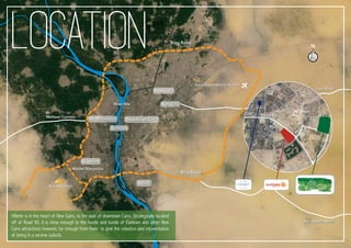 Zamalek
MohandeseenMehwar Corridor
El Haram
Ring Road
Ring Road
River Nile
Downtown Cairo
Nasr City
Cairo International Airport
Suez Road
Maadi
Giza Pyramids
Heliopolis
Waslet Maryoutia
Road 90
AUC
Ain Sokhna Road
Location
Villette is in the heart of New Cairo, to the east of downtown Cairo. Strategically located
off of Road 90, it is close enough to the hustle and bustle of Eastown and other New
Cairo attractions however, far enough from them to give the relaxtion and rejuventation
of being in a serene suburb.
 