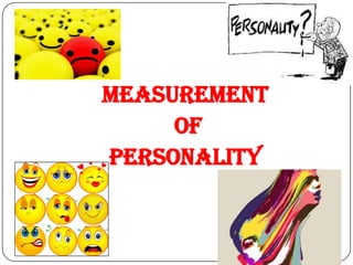 MEASUREMENT
     OF
PERSONALITY
 