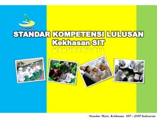 Standar Mutu Kekhasan SIT – JSIT Indonesia

 