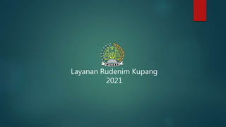 Layanan Rudenim Kupang
2021
 