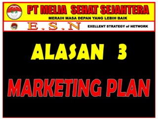 MERAIH MASA DEPAN YANG LEBIH BAIK
EXELLENT STRATEGY of NETWORK
 