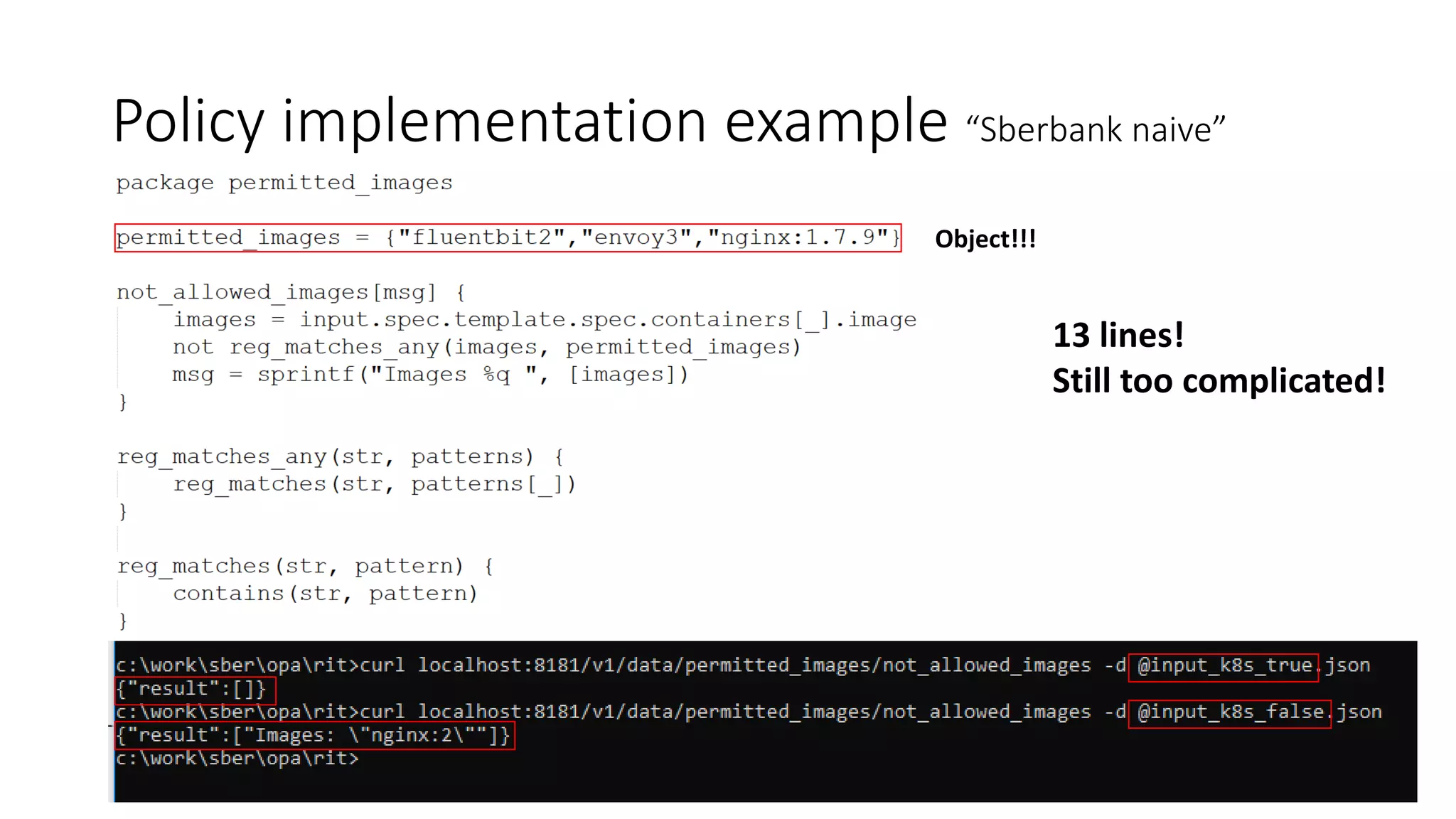 Policy implementation example “Sberbank naive”
13 lines!
Still too complicated!
Object!!!
 