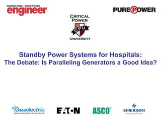 Standby Power Systems for Hospitals:
The Debate: Is Paralleling Generators a Good Idea?
 