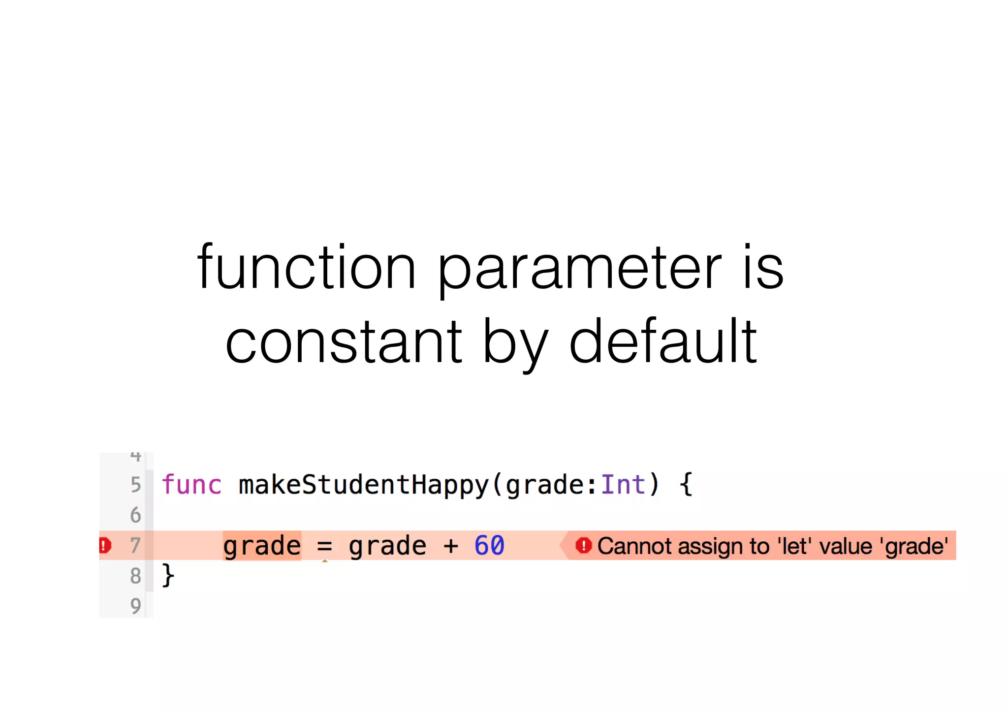 function parameter is
constant by default
 