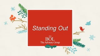 Standing Out
BOL
TheAdvisoryGroup
Ξ
 