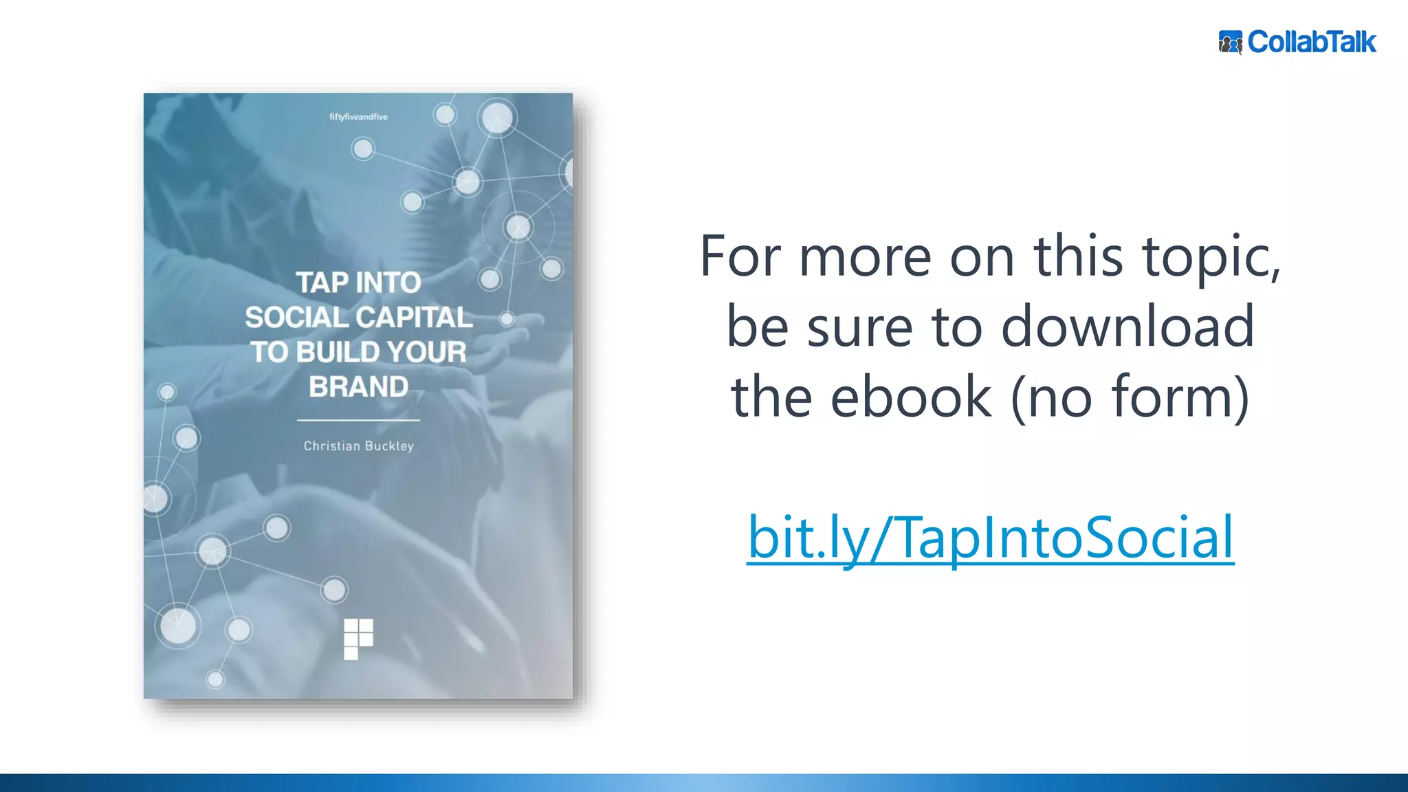 For more on this topic,
be sure to download
the ebook (no form)
bit.ly/TapIntoSocial
 