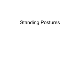 Standing Postures
 