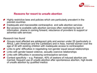 Reasons for resort to unsafe abortion<br />Highly restrictive laws and policies which are particularly prevalent in the po...