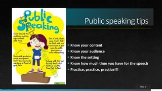 Classified as Confidential
Public speaking tips
 Know your content
 Know your audience
 Know the setting
 Know how much time you have for the speech
 Practice, practice, practice!!!
PAGE 6
 