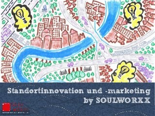 Standortinnovation und -marketing
by SOULWORXX
 