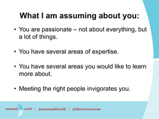 What I am assuming about you:
• You are passionate – not about everything, but
a lot of things.
• You have several areas o...