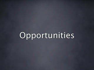 Opportunities
 