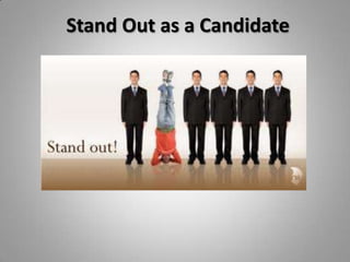 Stand Out as a Candidate 