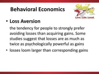 Behavioral Economics
• Example of Loss Aversion
• Lets say a deal is going to increase your income by
$200. But in order t...
