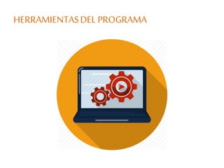 HERRAMIENTASDELPROGRAMA
 