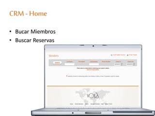 CRM - Home
• Bucar Miembros
• Buscar Reservas
 