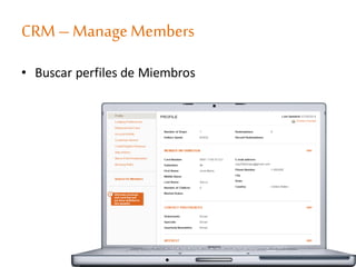 CRM –Manage Members
• Buscar perfiles de Miembros
 