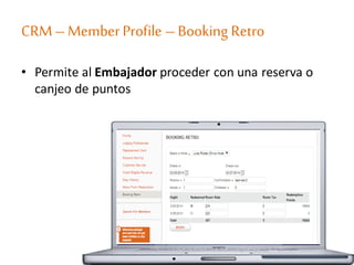 CRM–MemberProfile –Booking Retro
• Permite al Embajador proceder con una reserva o
canjeo de puntos
 