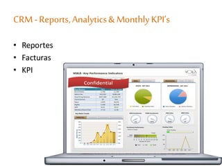 CRM-Reports,Analytics&MonthlyKPI’s
• Reportes
• Facturas
• KPI
 