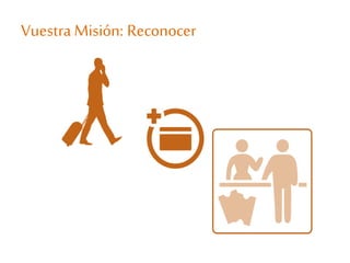 Vuestra Misión: Reconocer
 
