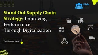 Stand Out Supply Chain Strategy Improving Performance Through Digitalization Complete Deck Strategy Cd